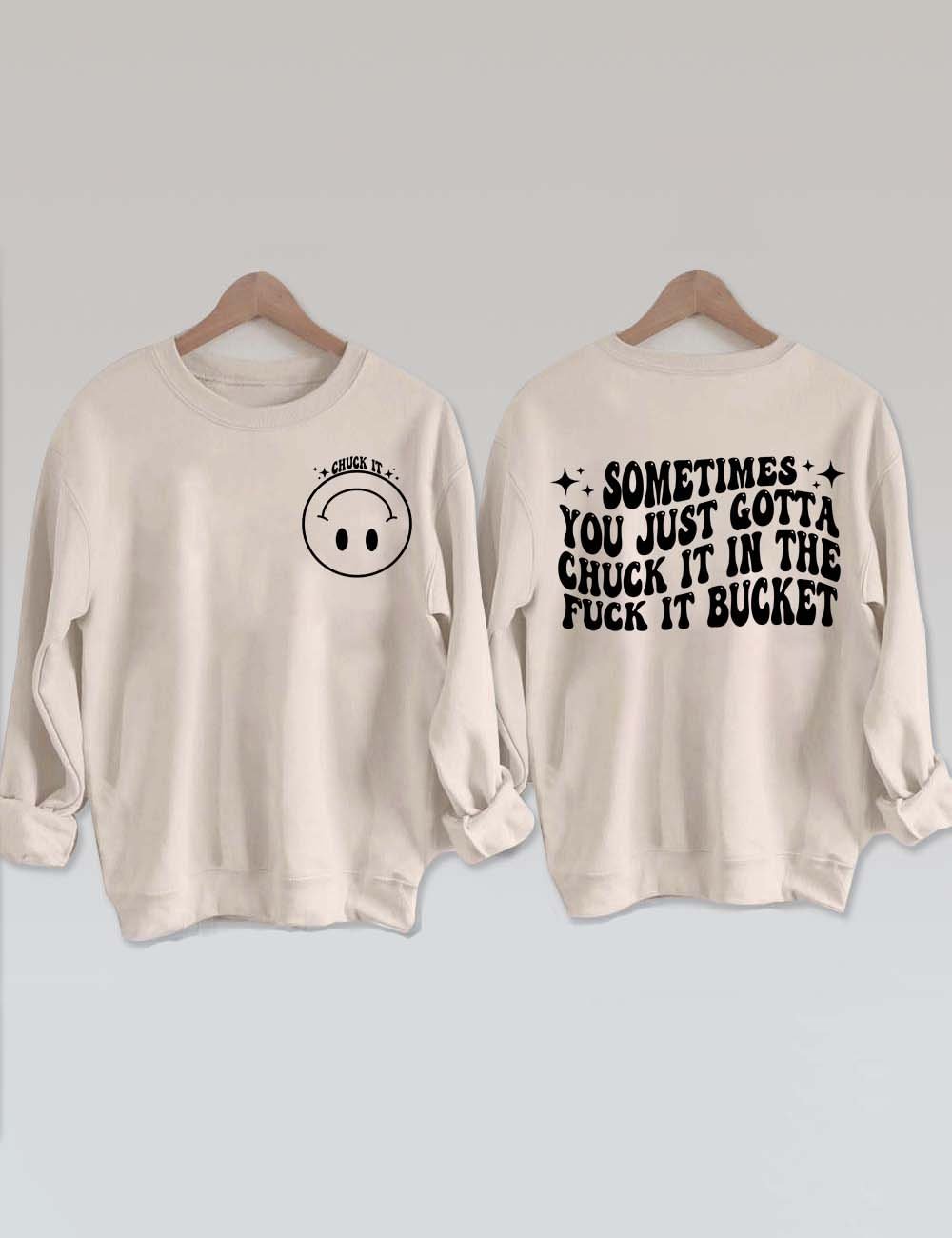 Sometimes You Just Gotta Say Cluck it Sweatshirt