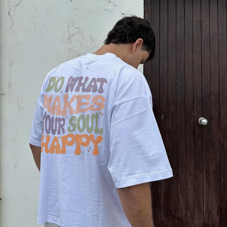 Do What Makes Your Soul Happy T-shirt