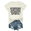 Everyone Watches Women's Sports Tee