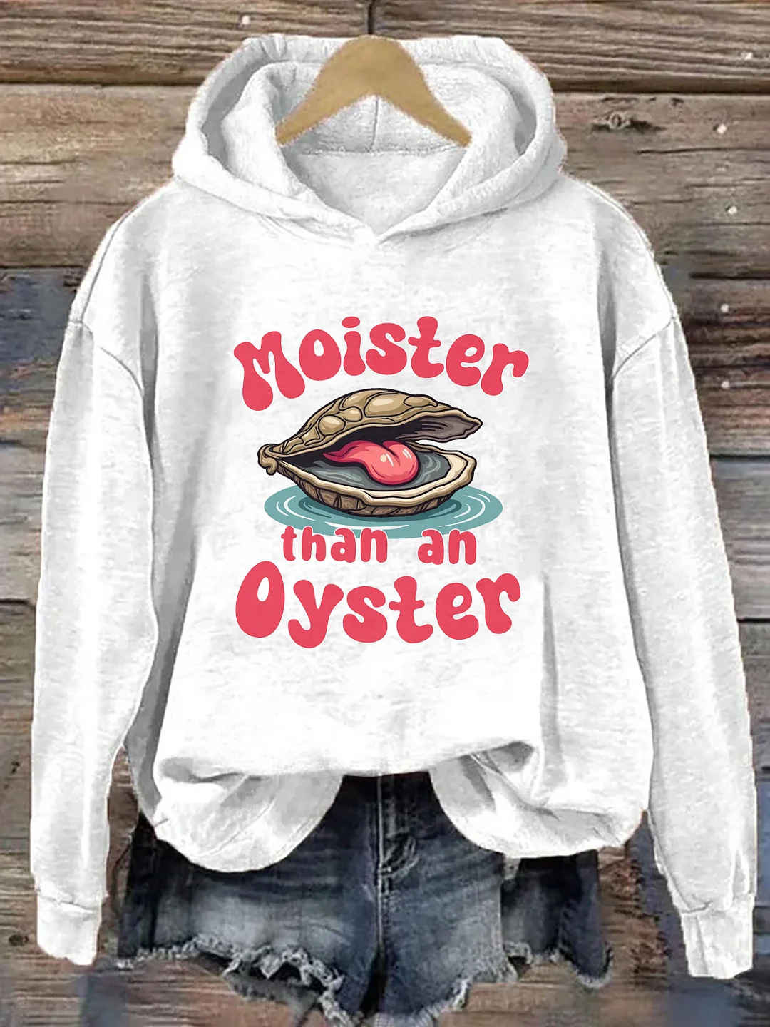 Moister Than An Oyster Hoodie