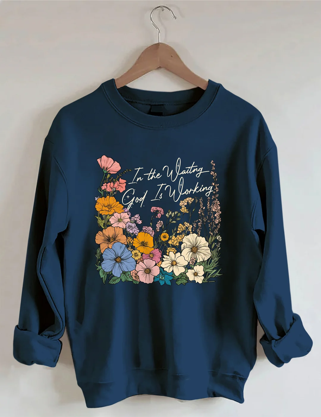 In the Waiting God is Working Sweatshirt