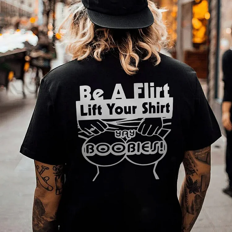 Be A Flirt Lift Your Shirt Yay Boobies! T-shirt