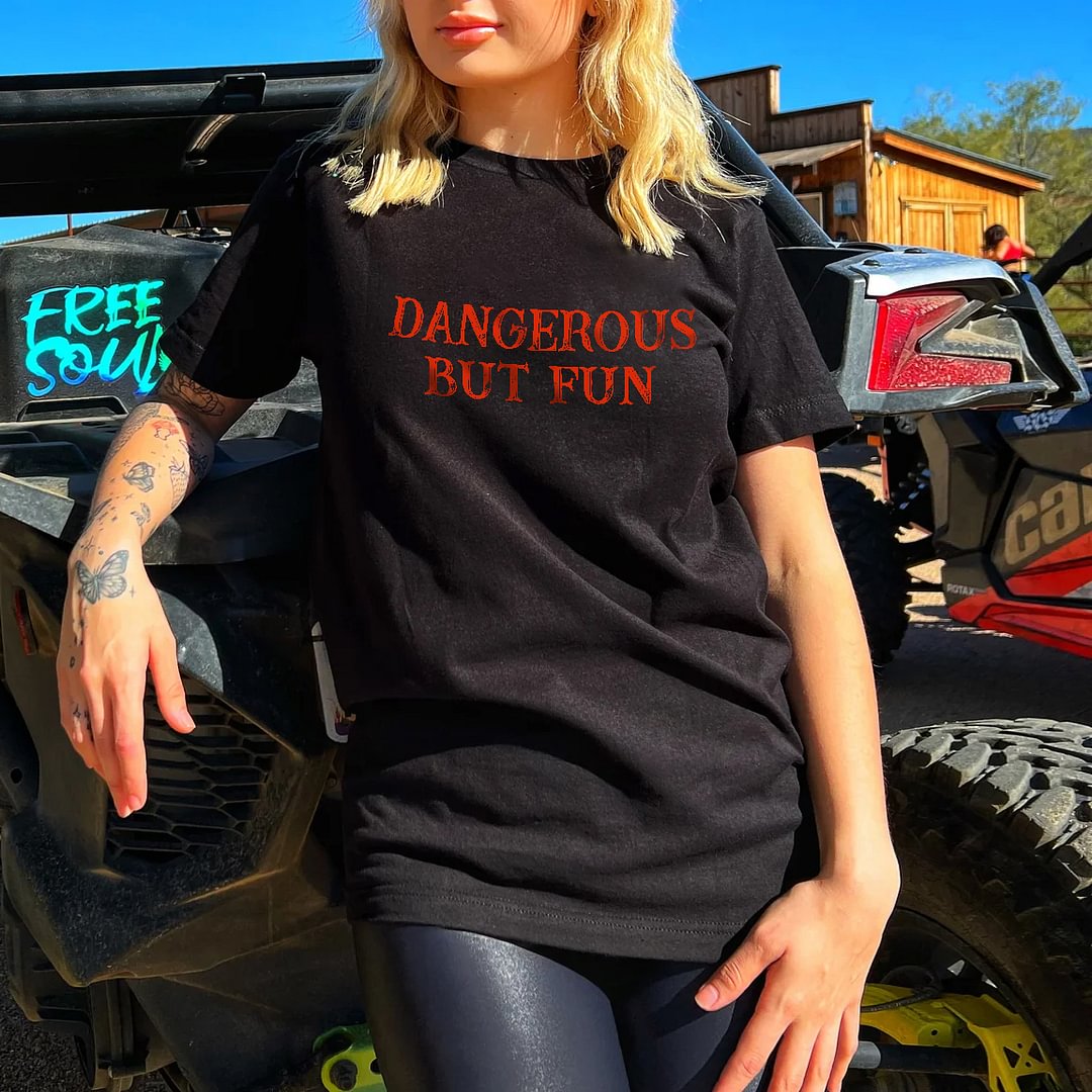 Dangerous But Fun T-shirt - Neojana