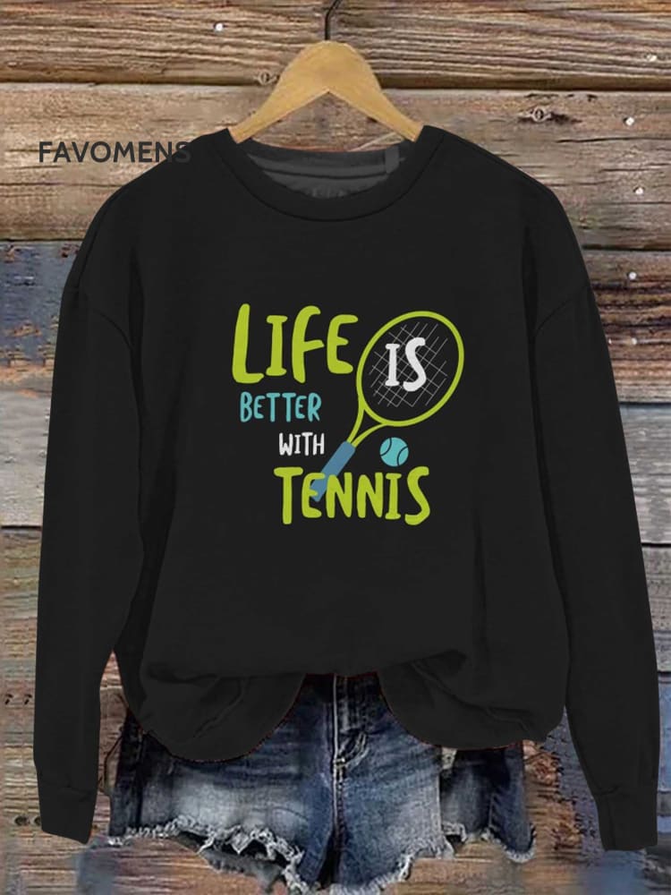 Tennis Sport Life Is Better With Casual Sweatshirt Multicolor / S
