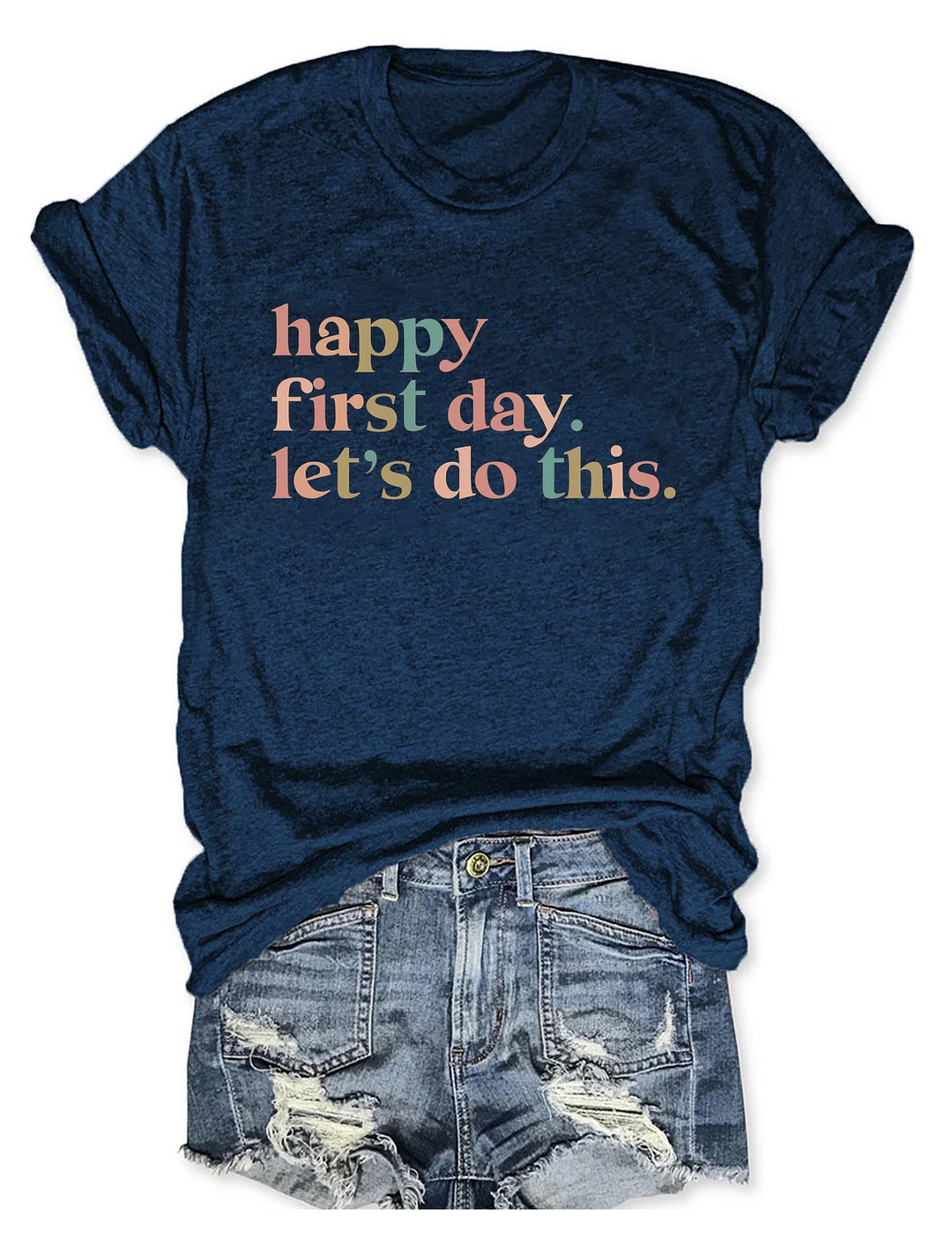Happy First Day Let's Do This T-Shirt