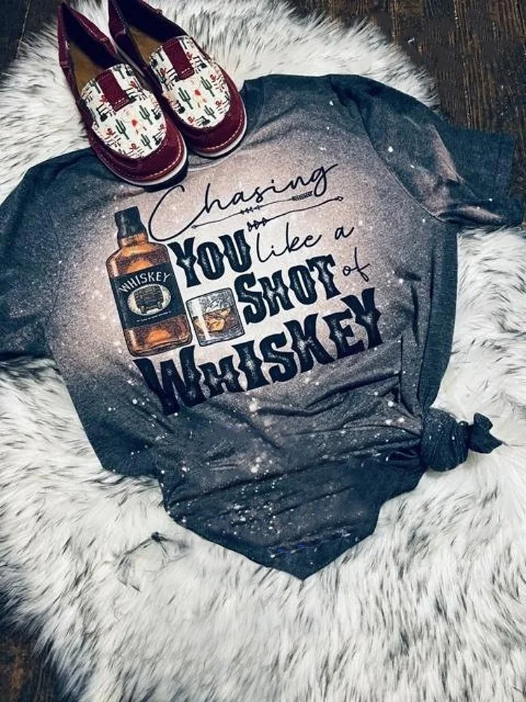 Chasing You Like a Shot of Whiskey Shirt