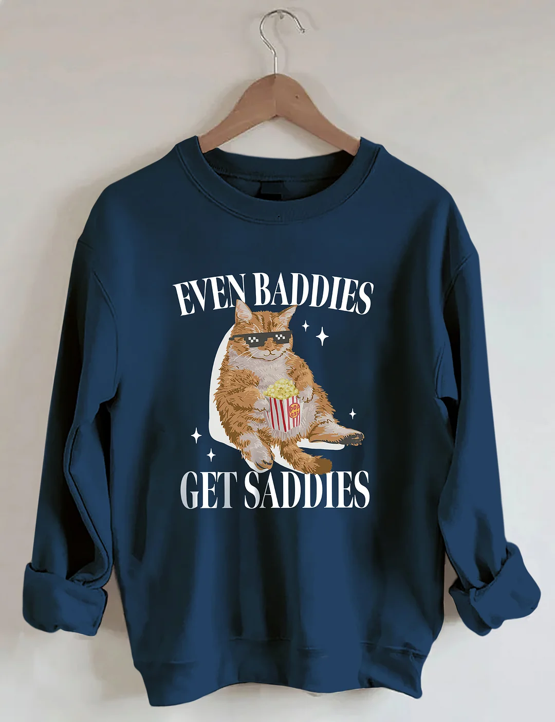 Even Baddies Get Saddies Sweatshirt