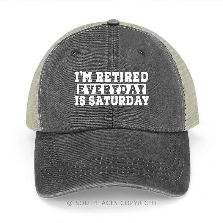 I'm Retired Every Day Is Saturday Funny Trucker Cap