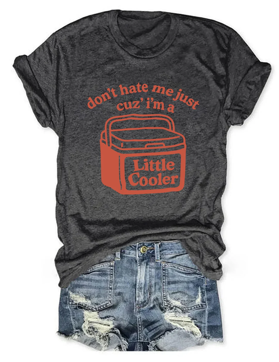 Don't Hate Me Cuz I'm A Little Cooler T-shirt 