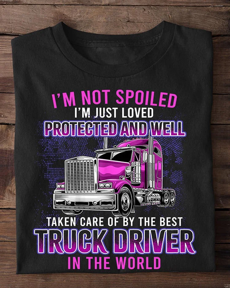 Funny Valentine's Day Trucker T-shirt,Taken Care Of By The Best Truck Driver