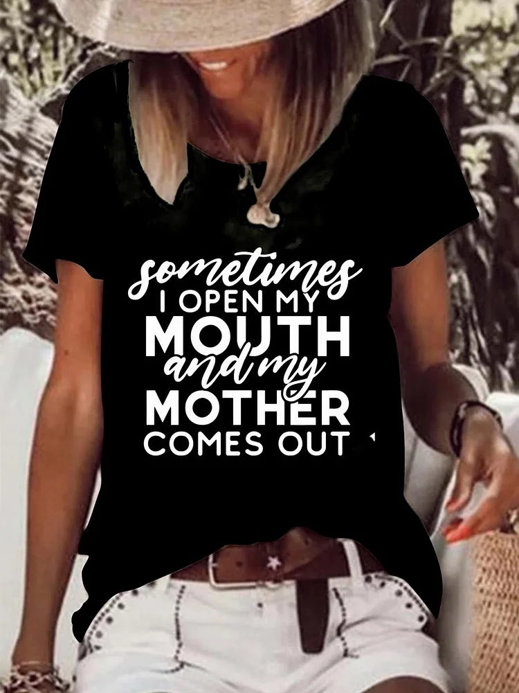 Sometimes i open my mouth and my mother comes out Raw Hem Tee-0025958