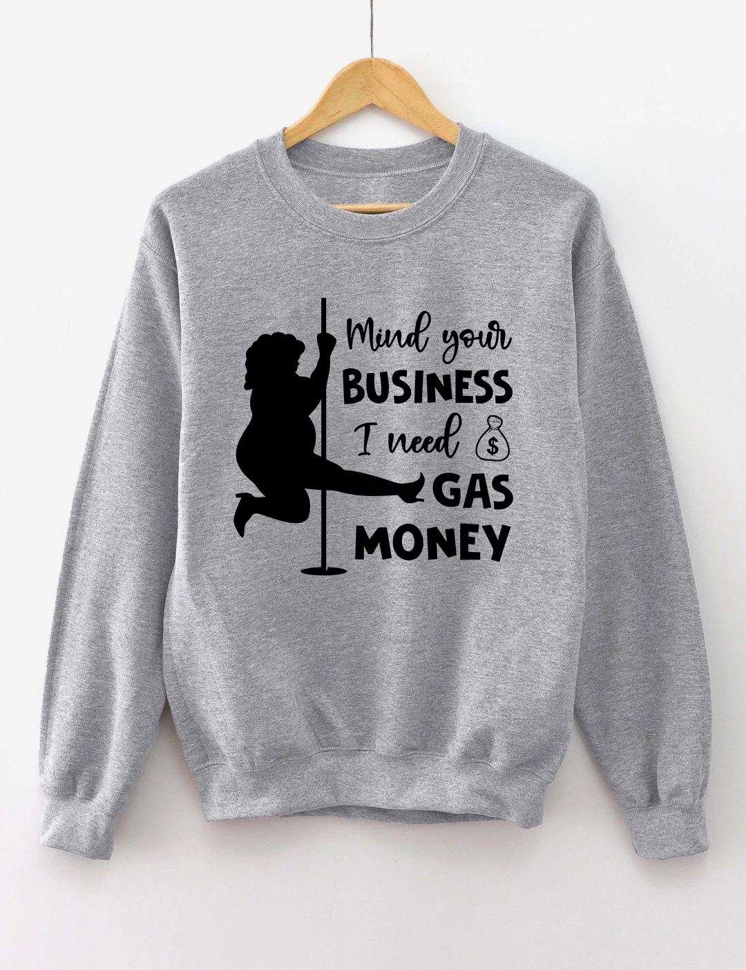 Mind Your Business I Need Gas Money Sweatshirt