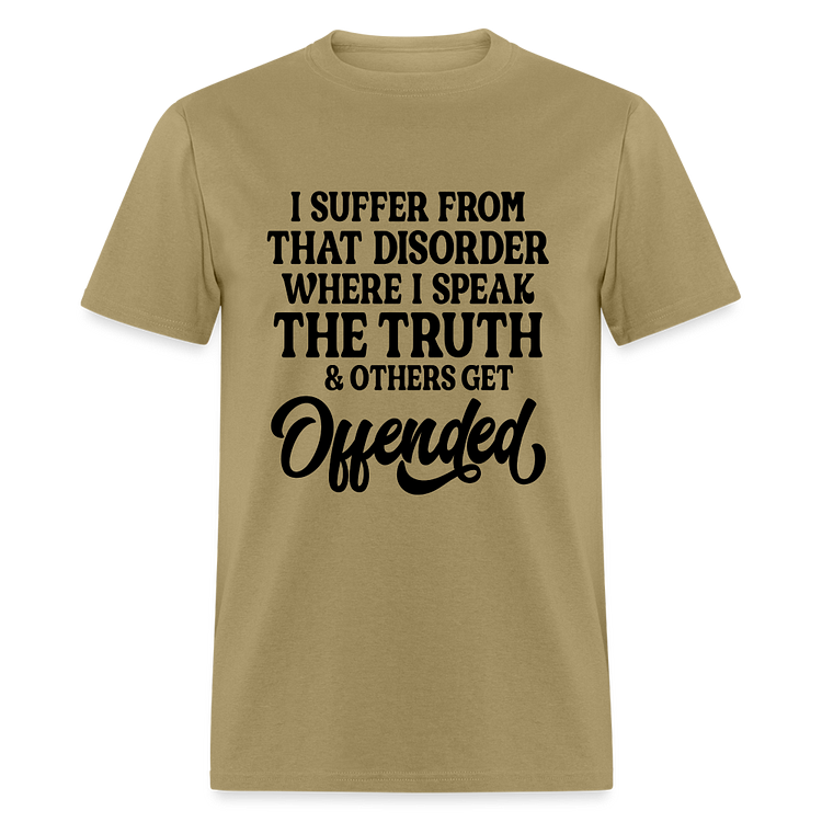 I Suffer From That Disorder Where I Speak The Truth... Classic T-Shirt