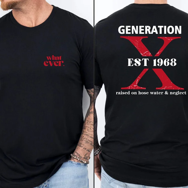 Whatever Generation X Custom EST T-shirt Two Side Printing Shirt