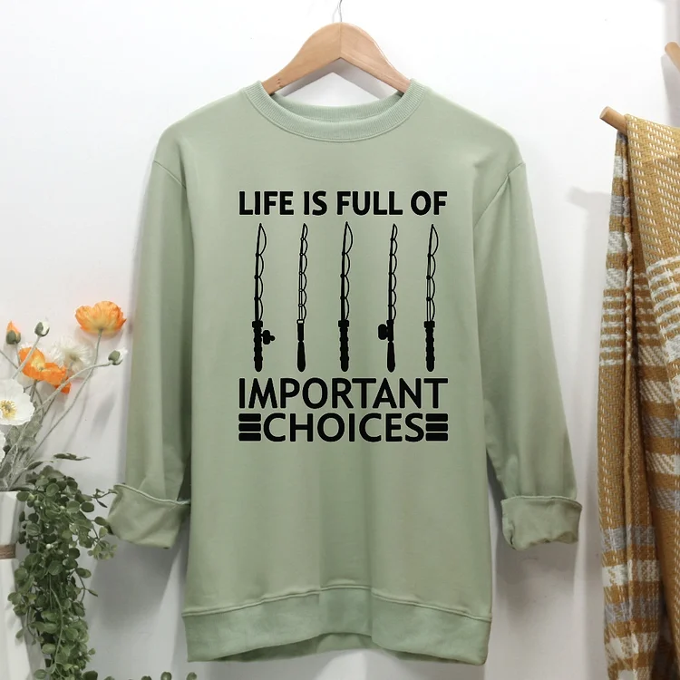 Life Is Full Of Important Choices Fishing Women Casual Sweatshirt-Annaletters