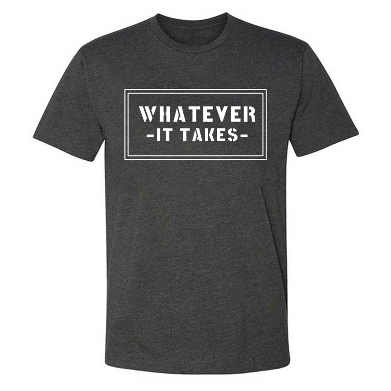 Livereid Whatever It Takes Men's T-shirt - Livereid