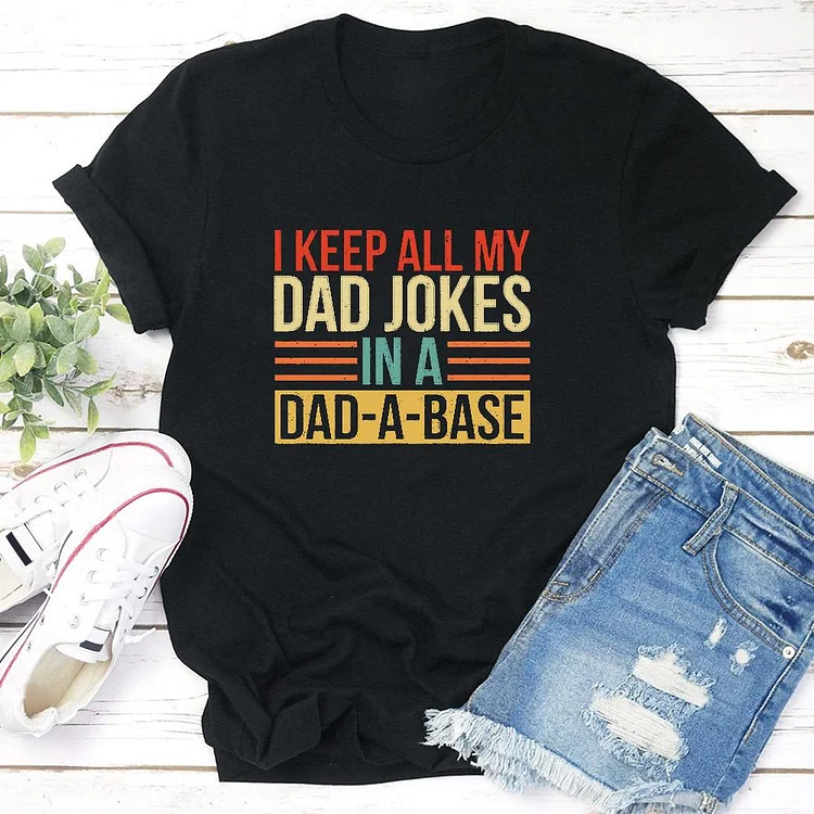 I KEEP ALL MY DAD JOKES  T-shirt Tee --Annaletters