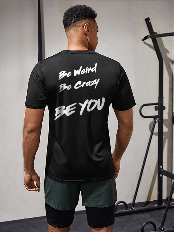 Be Weird Be Crazy Be You Printed T-shirt FitBeastWear