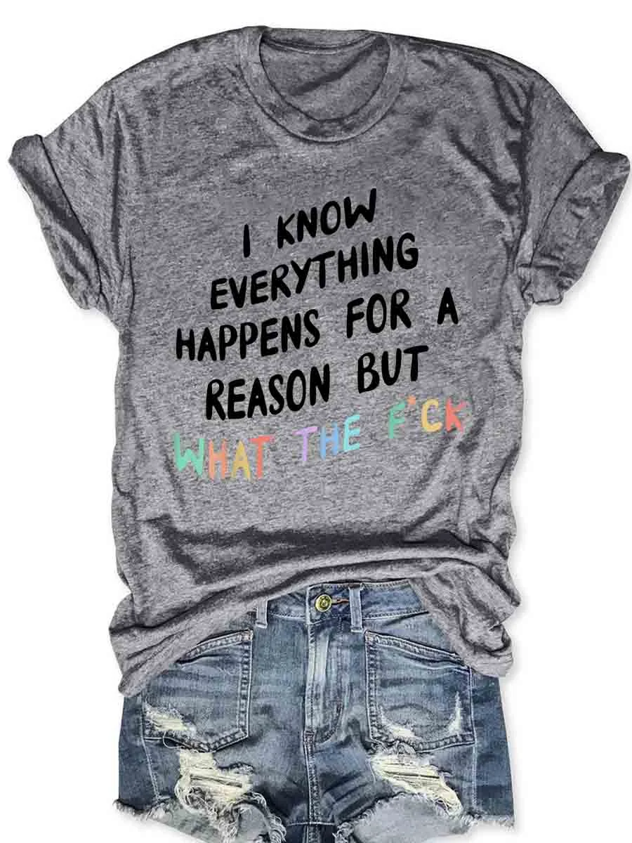 I Know Everything Happens For A Reason T-Shirt
