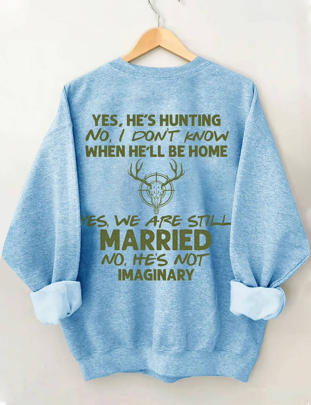 He's Hunting Sweatshirt