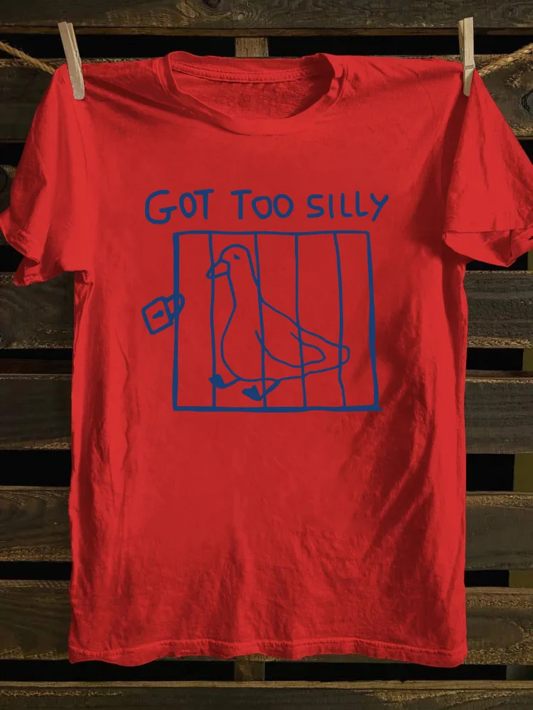 Got Too Silly T-shirt
