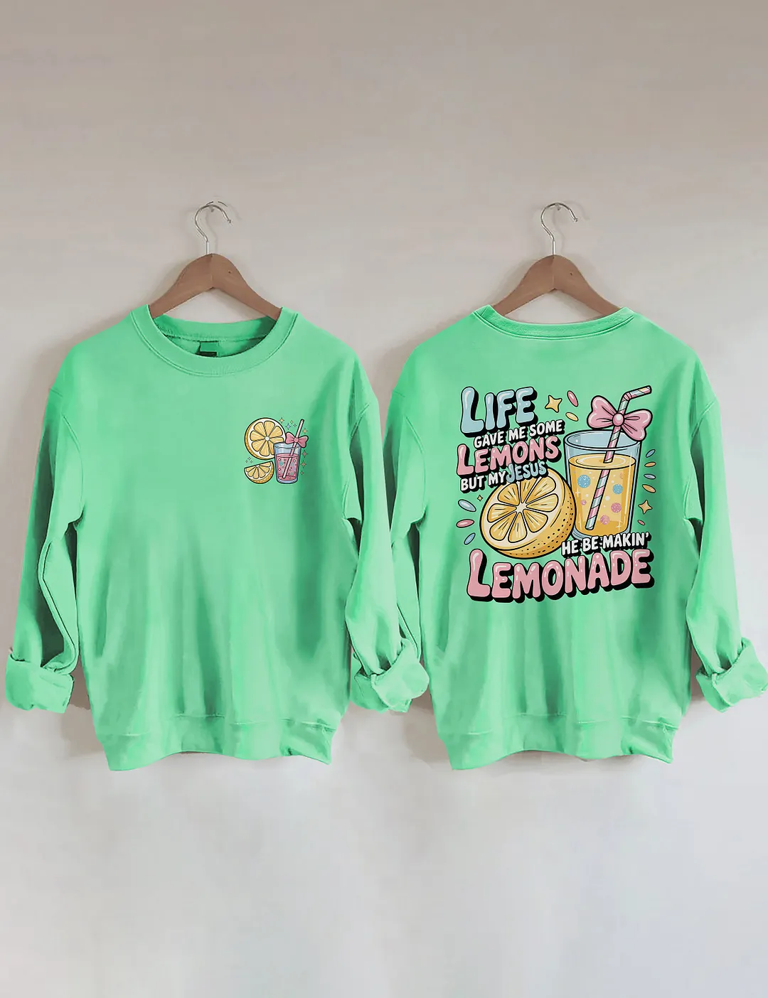 Life Gave Me Some Lemons But My Jesus He Be Makin' Lemonade Sweatshirt