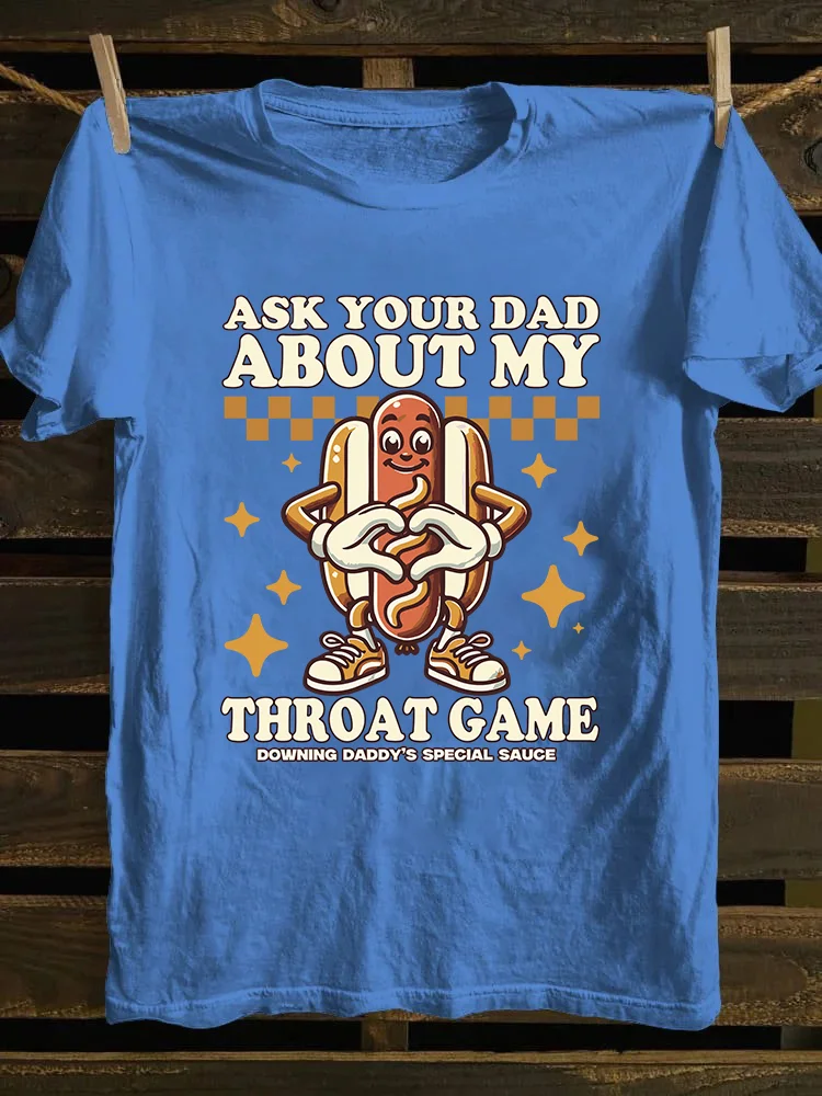 Ask Your Dad About My Throat Game T-shirt