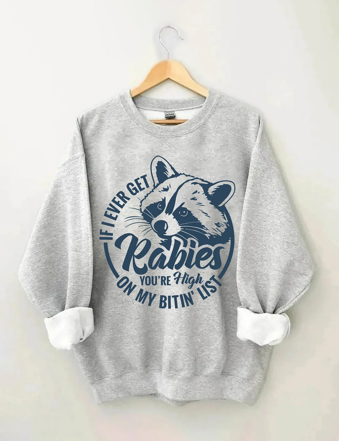 If I Ever Get Rabies You're High On My Bitin&rsquo; List Sweatshirt
