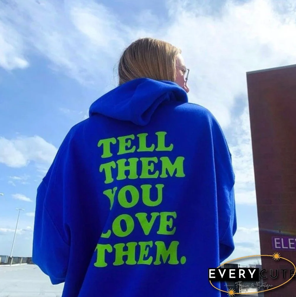 Tell Them You Love Them Print Women's Hoodie