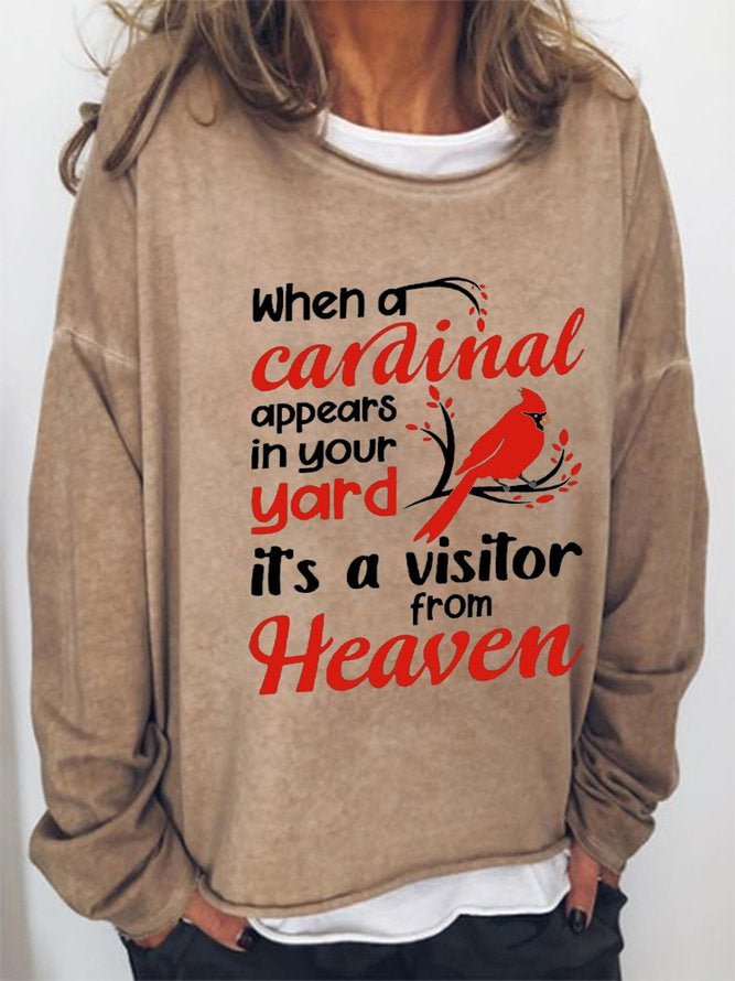 Long Sleeve Crew Neck When A Cardinal Appears In Your Yard It's A Visitor From Heaven Casual Sweatshirt