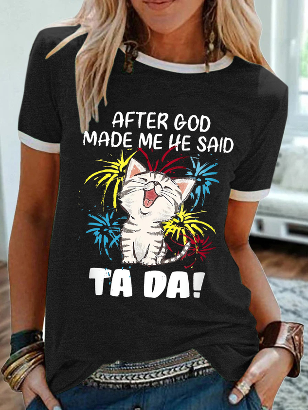Women's Funny Cat After God Made Me He Said Ta Da Cotton-Blend Animal T-Shirt socialshop