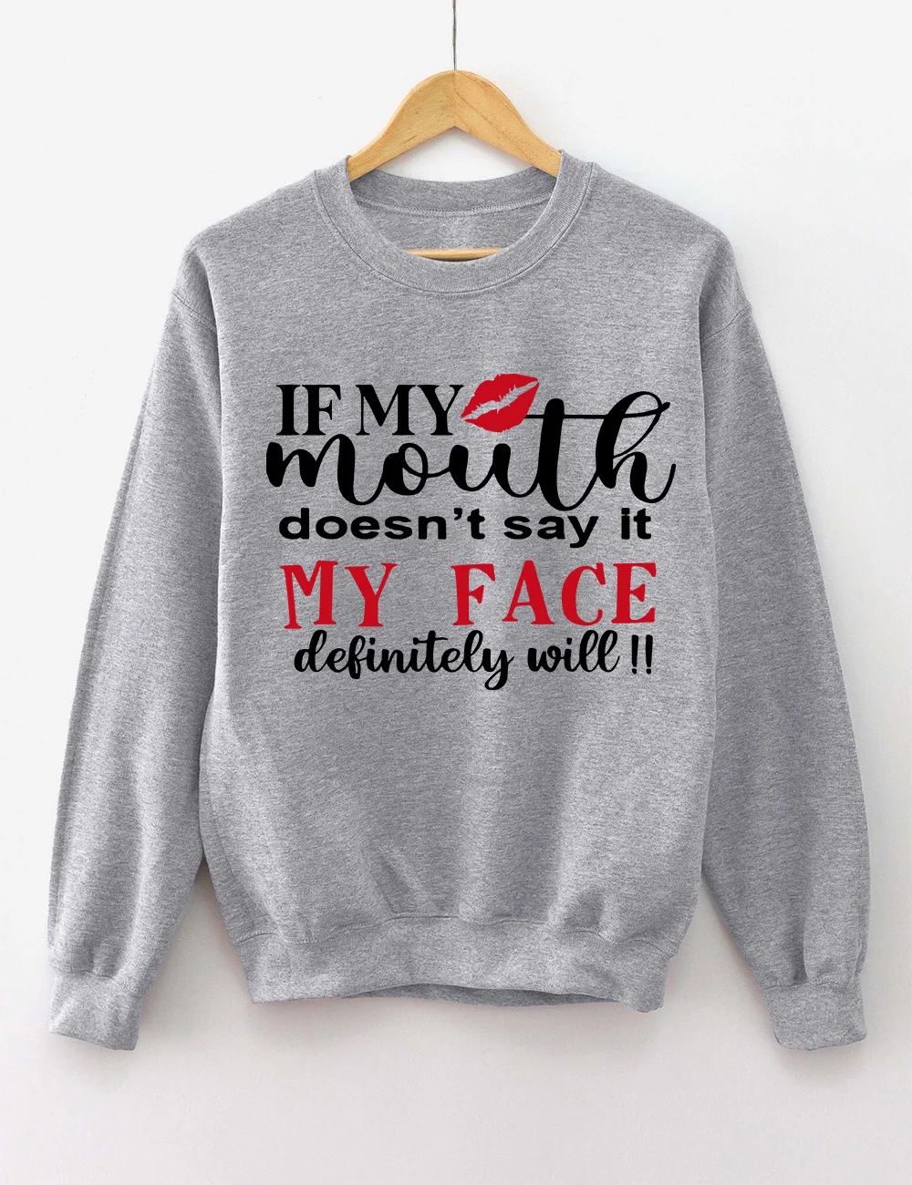 If My Mouth Doesn’t Say It My Face Definitely Will Sweatshirt