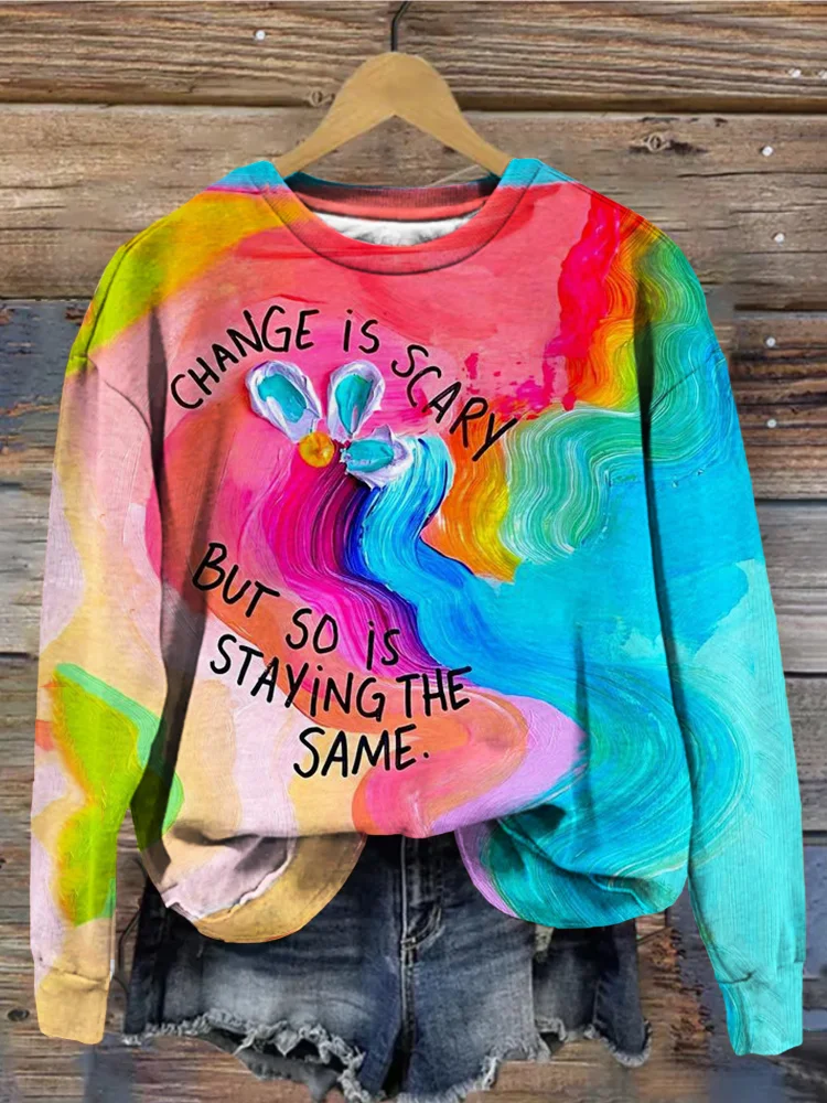 Change Is Scary But So Is Staying the Same Sweatshirt