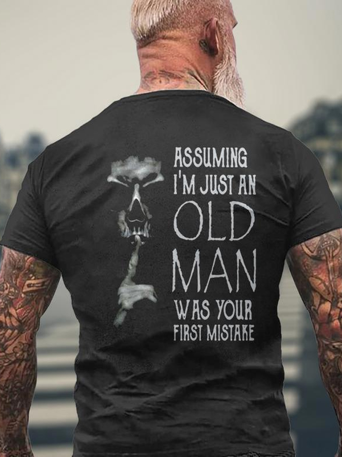 Assuming I Was Like Most Old Man Was Your First Mistake Print GYM T-shirt / Rvogue / Rvogue