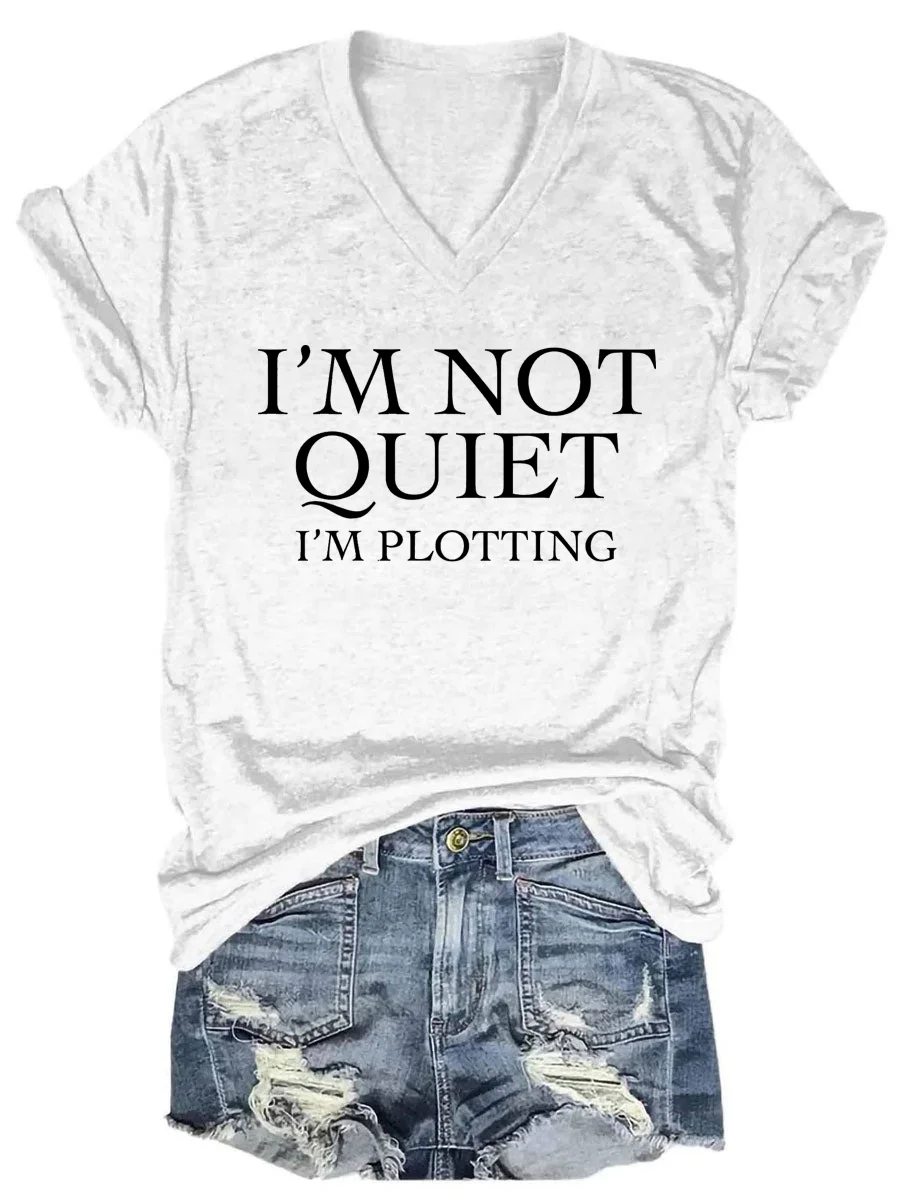 I'm Not Quiet I'm Plotting V-neck T-shirt