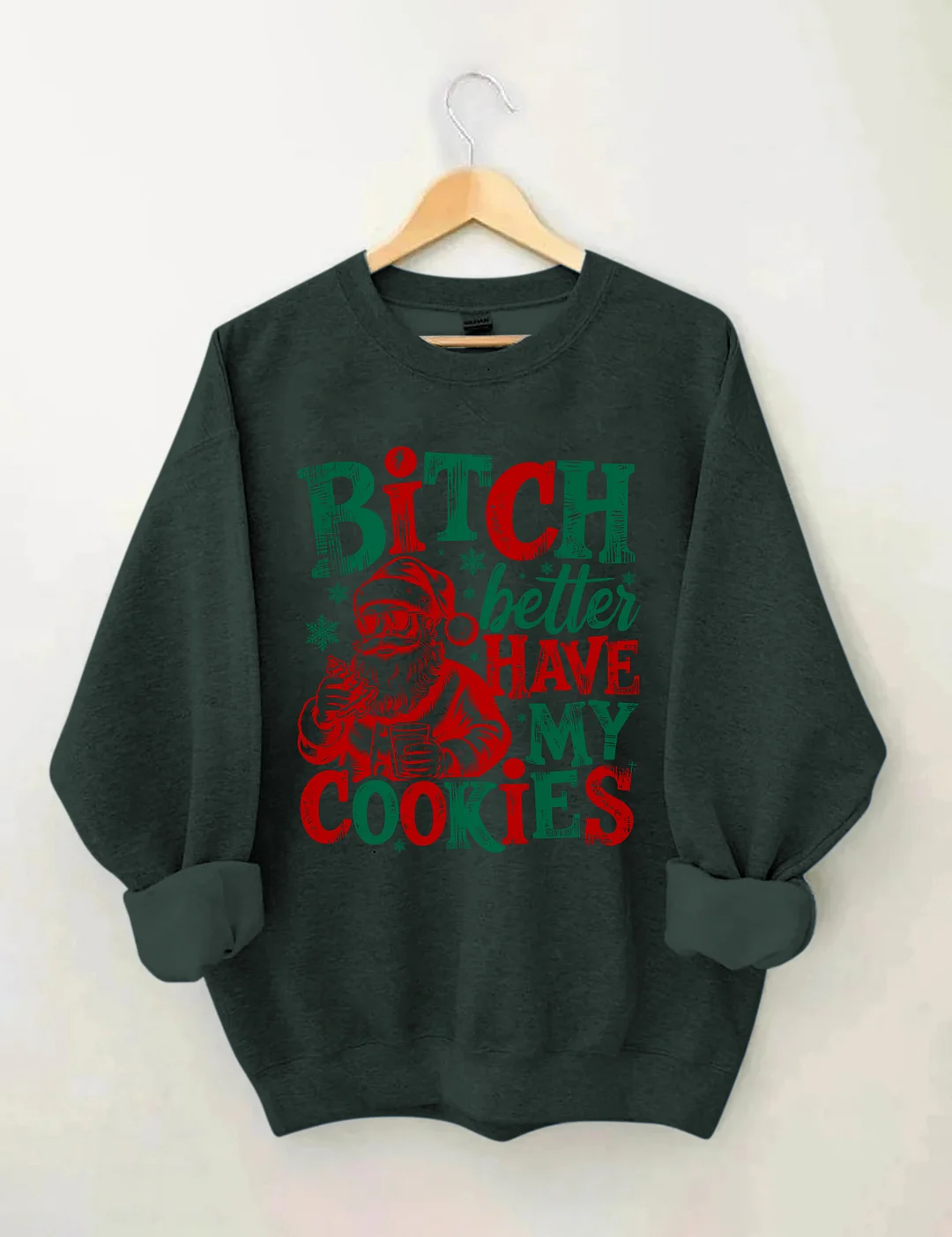 Bitch Better Have My Cookies Sweatshirt
