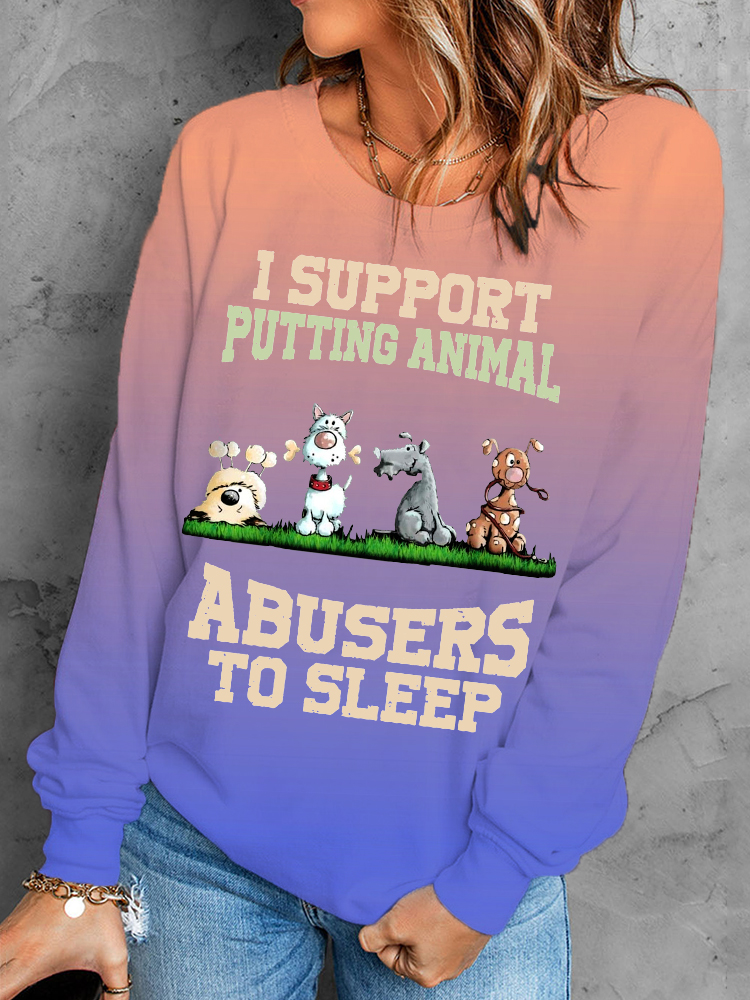 I Support Putting Animal Abusers To Sleep Casual Sweatshirt wearshes