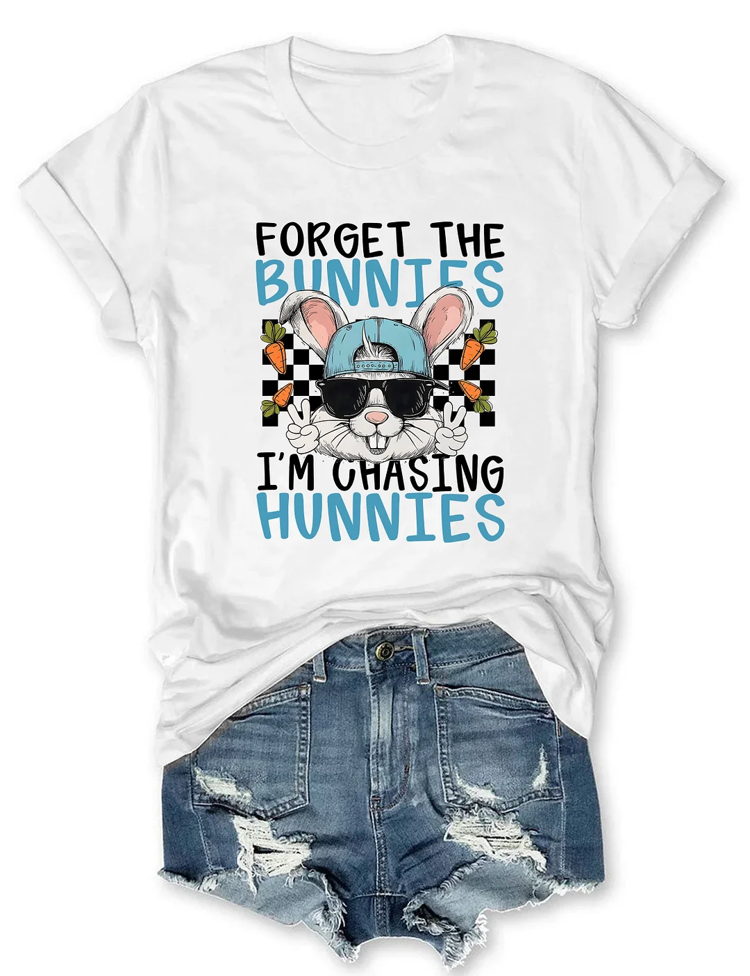 Forget The Bunnies I'm Chasing Hunnies T-shirt