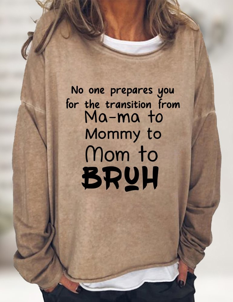 Ma-ma To Mommy To Mom To Bruh Sweatshirt