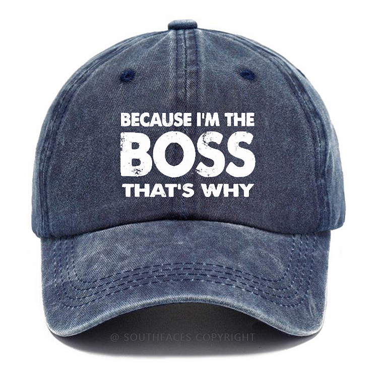 Because I'm boss That's Why Hat
