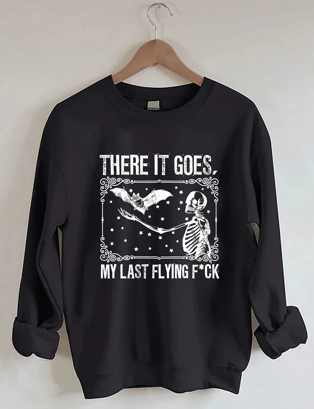 There It Goes My Last Flying Sweatshirt