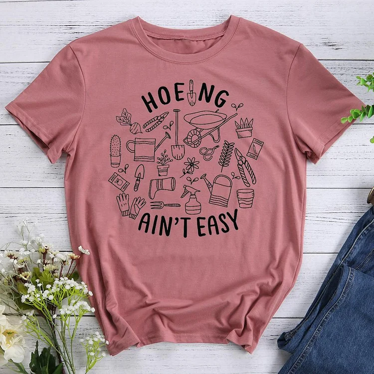 Hoeing Aint Easy Round Neck T-shirt