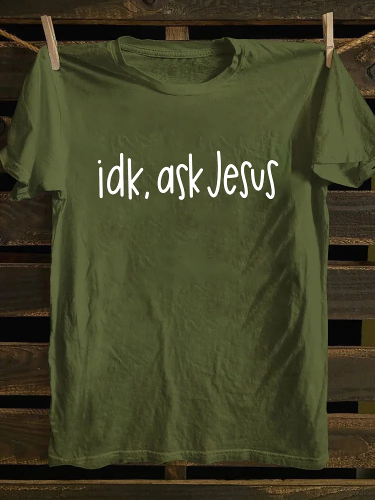 Idk Ask Jesus T-shirt