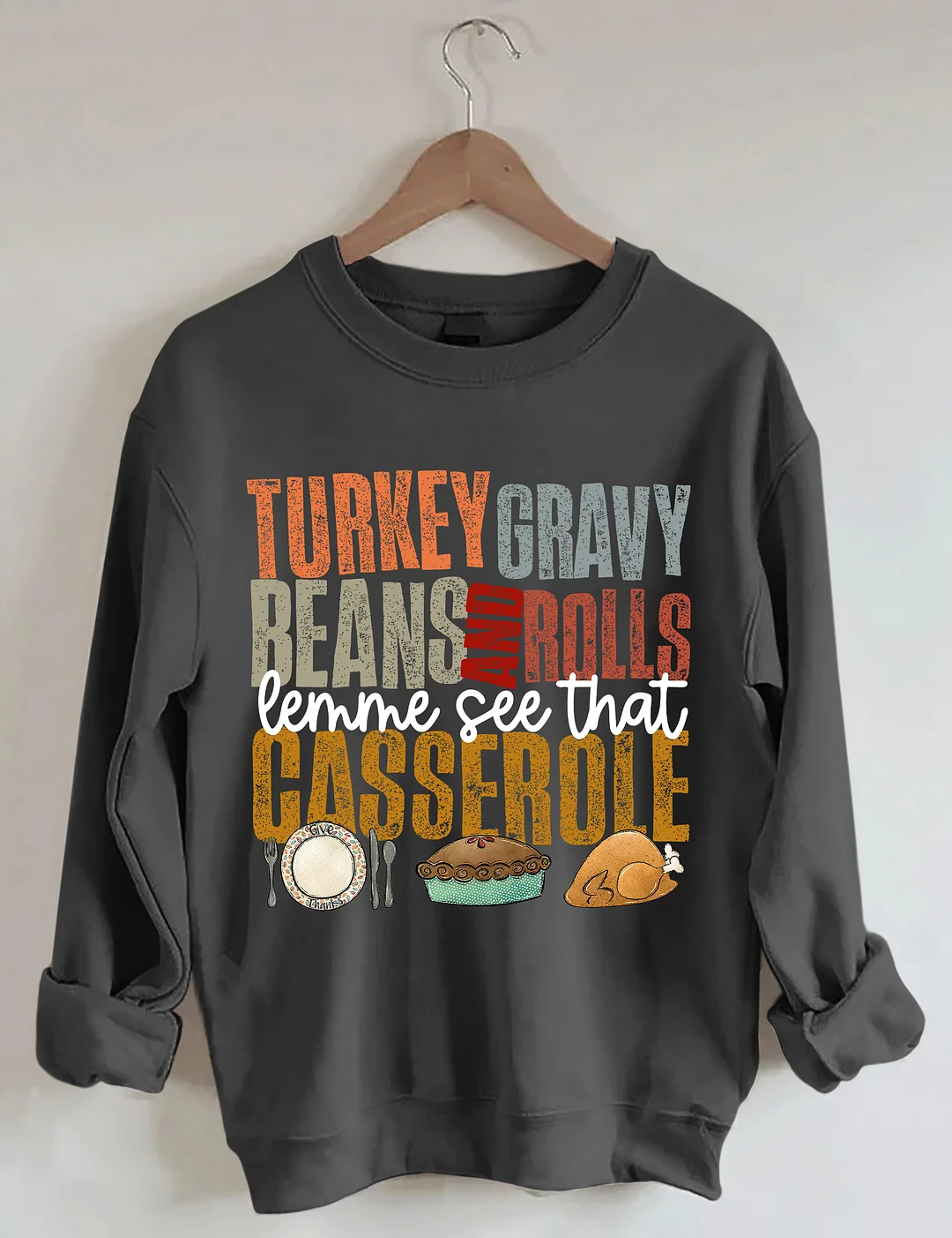 Turkey Gravy Beans And Rolls Let Me See That Casserole Sweatshirt