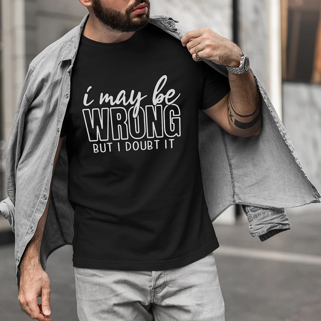 Mens Funny T'Shirt Novelty Joke I Maybe Wrong Slogan Tee Pattern A