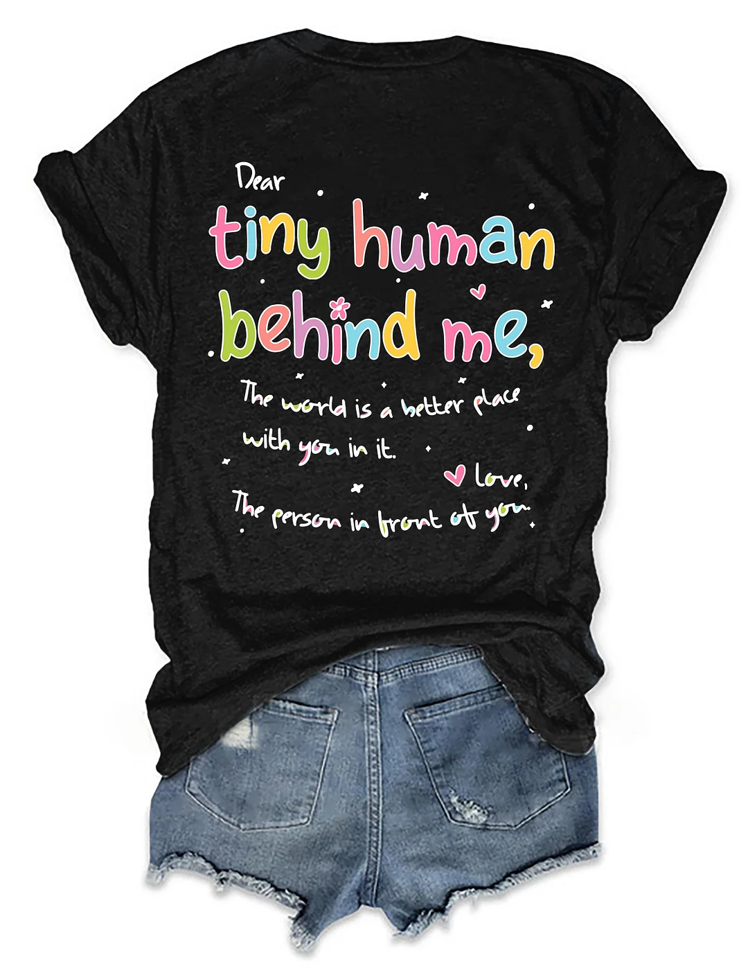 Dear Tiny Humans Behind Me T-shirt