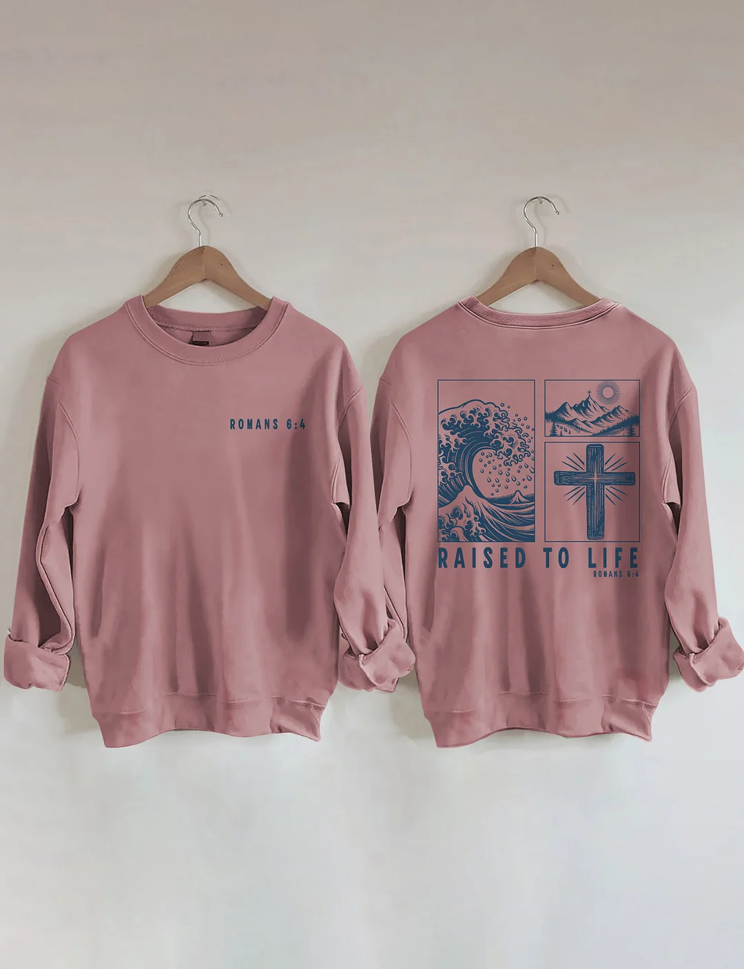 Raised To Life Romans 6:4 Sweatshirt