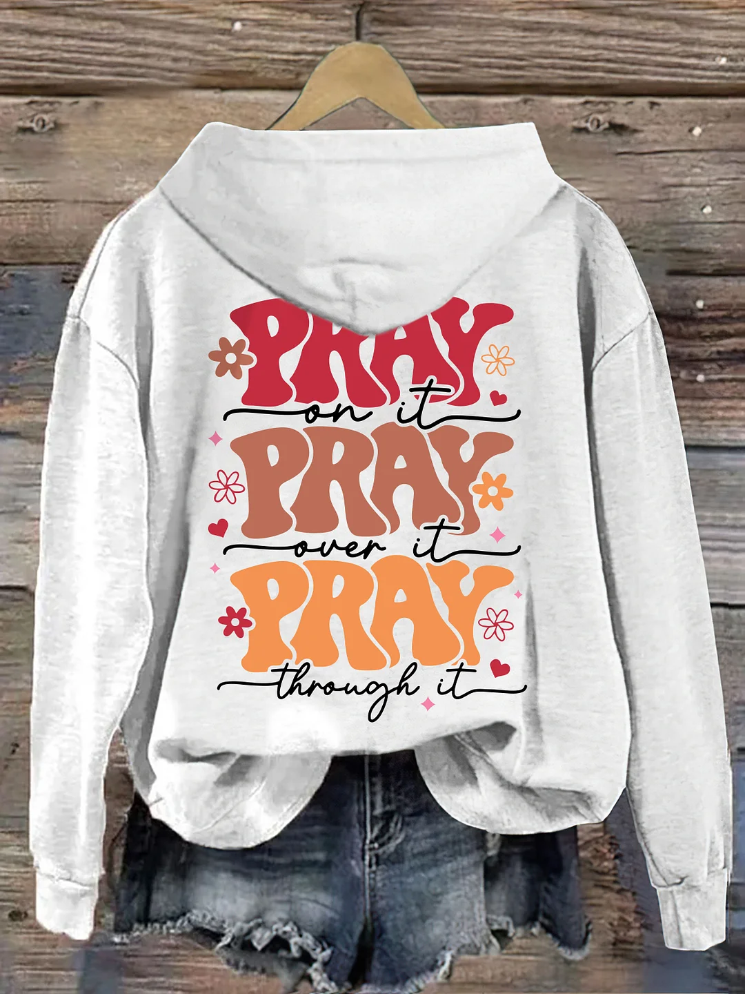 Pray On it Pray Over It Hoodie