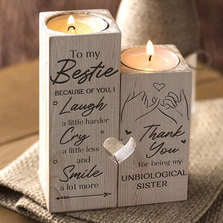 To My Bestie Thank you for being my unbiological sister Wooden Candle Holder Candlestick