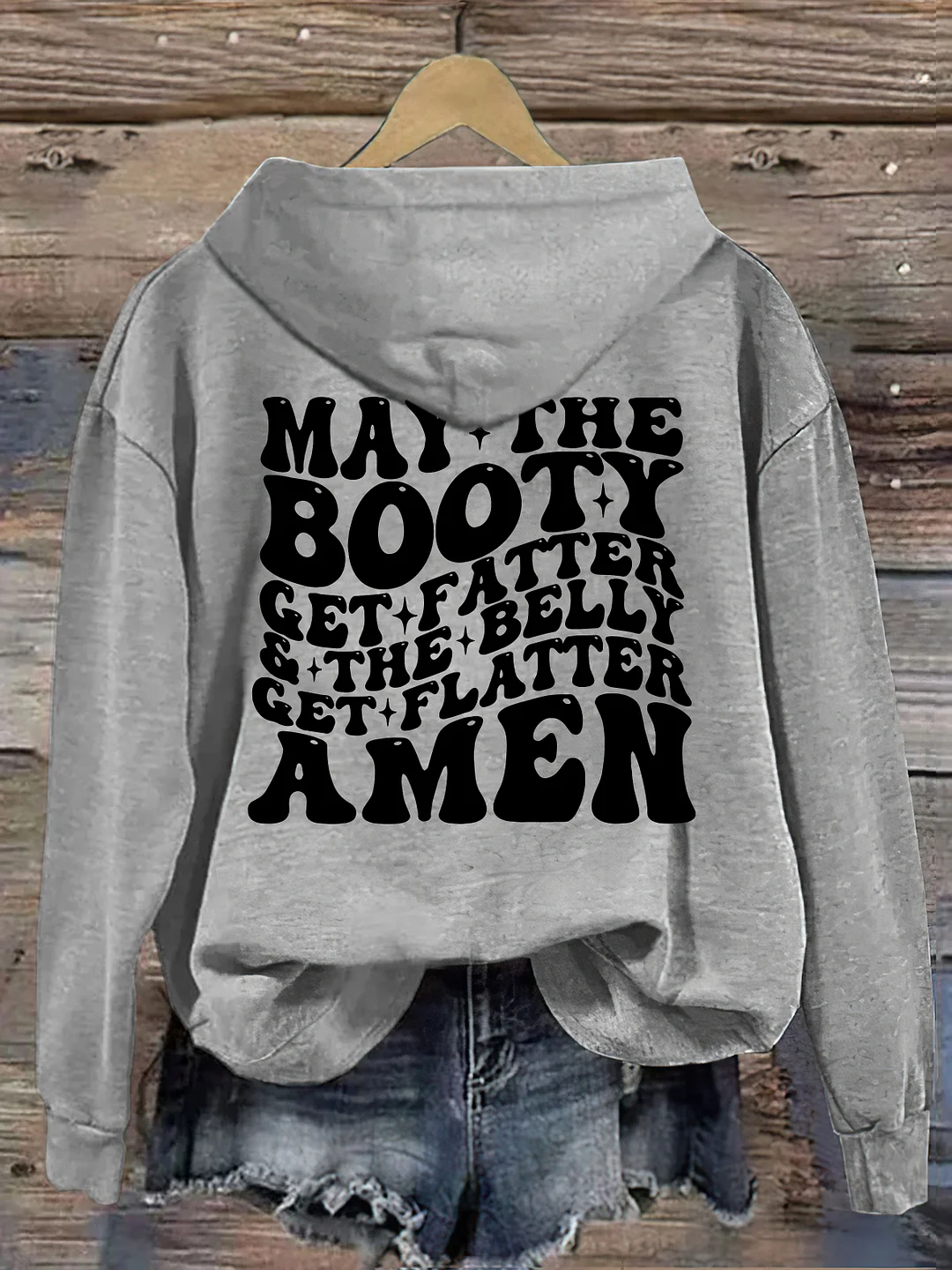 May The Booty Get Fatter And The Belly Get Flatter Amen Hoodie